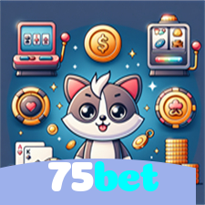 75bet：Jogue slots, poker e aposte no futebol no cassino online mais emocionante!